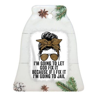 Funny I'm Going To Let God Fix It Ceramic Bell Ornament