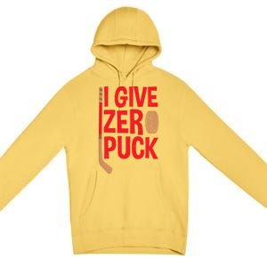 Funny I Give Zero Puck Hockey Puck Collectors Gift Funny Gift Premium Pullover Hoodie