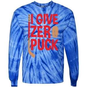 Funny I Give Zero Puck Hockey Puck Collectors Gift Funny Gift Tie-Dye Long Sleeve Shirt