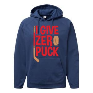 Funny I Give Zero Puck Hockey Puck Collectors Gift Funny Gift Performance Fleece Hoodie