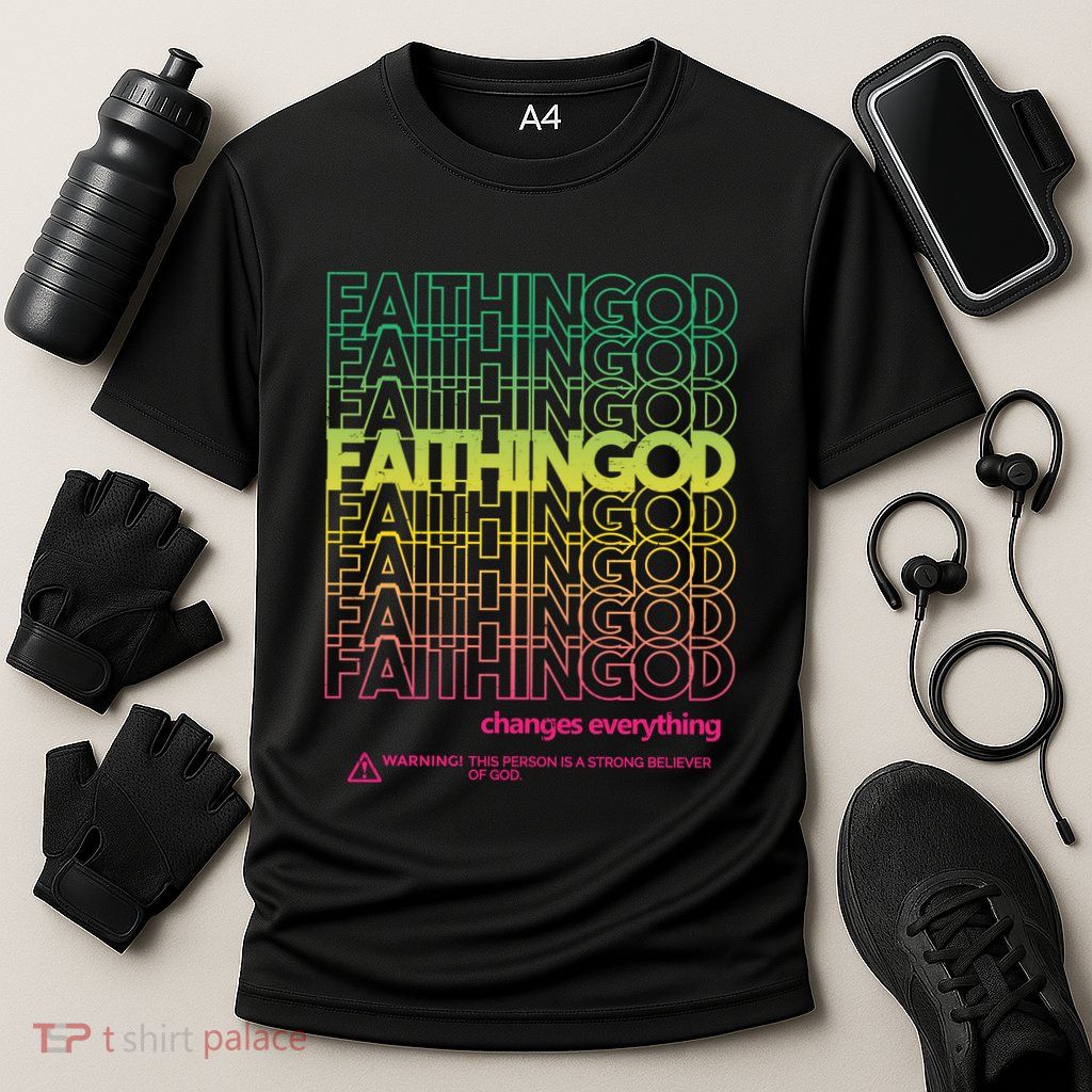 Faith In God Changes Everything Performance Shirt