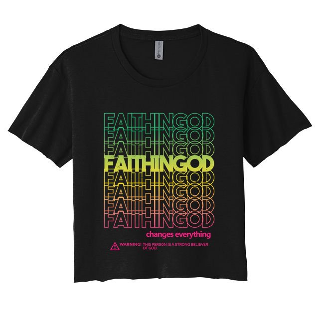 Faith In God Changes Everything Crop Top