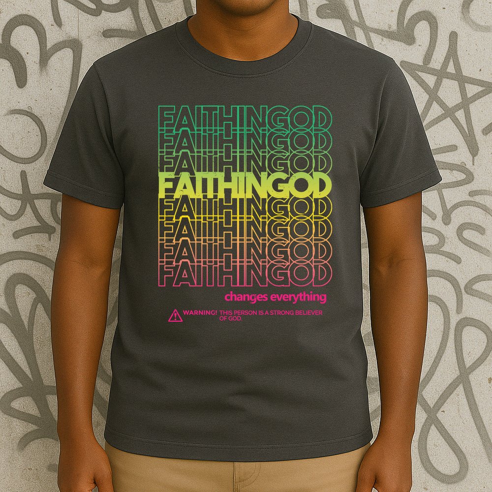 Faith In God Changes Everything T-Shirt