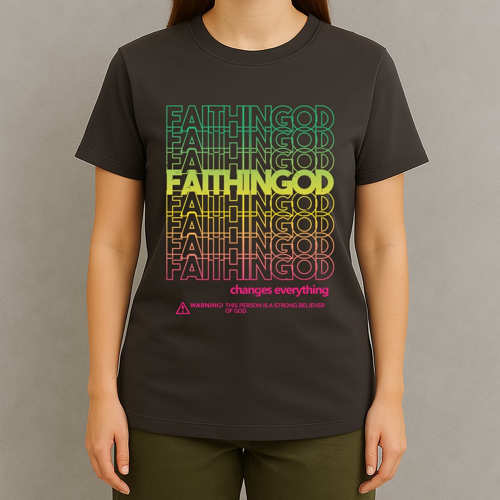 Faith In God Changes Everything T-Shirt