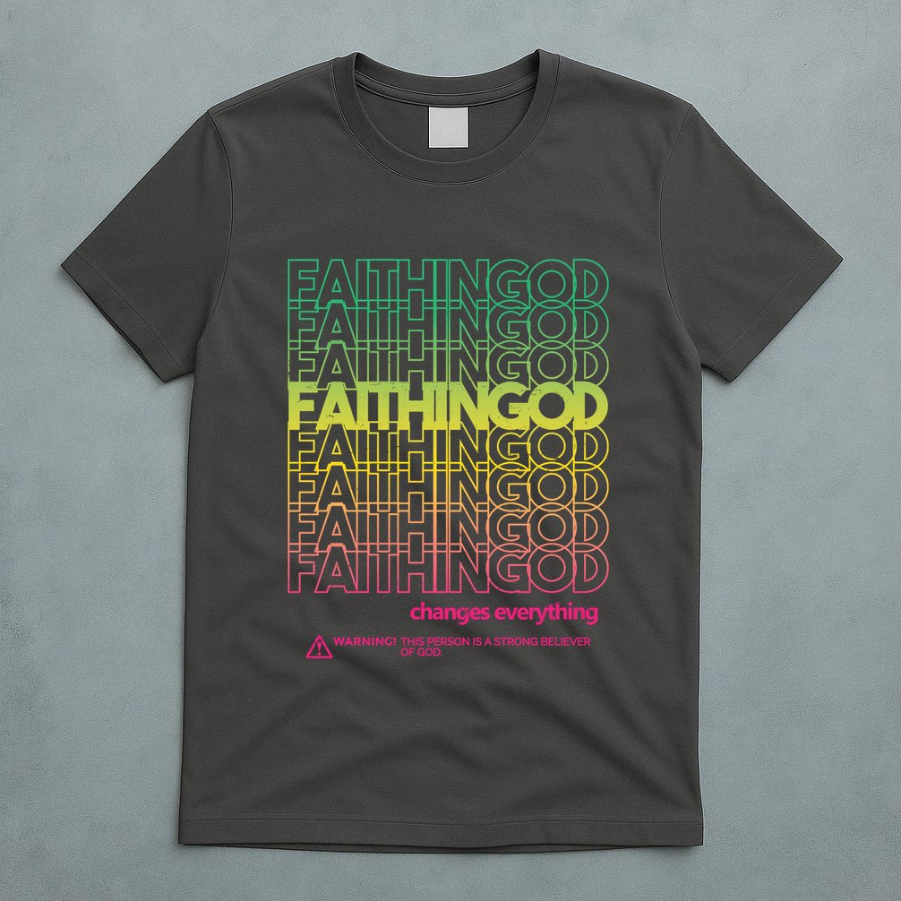 Faith In God Changes Everything T-Shirt