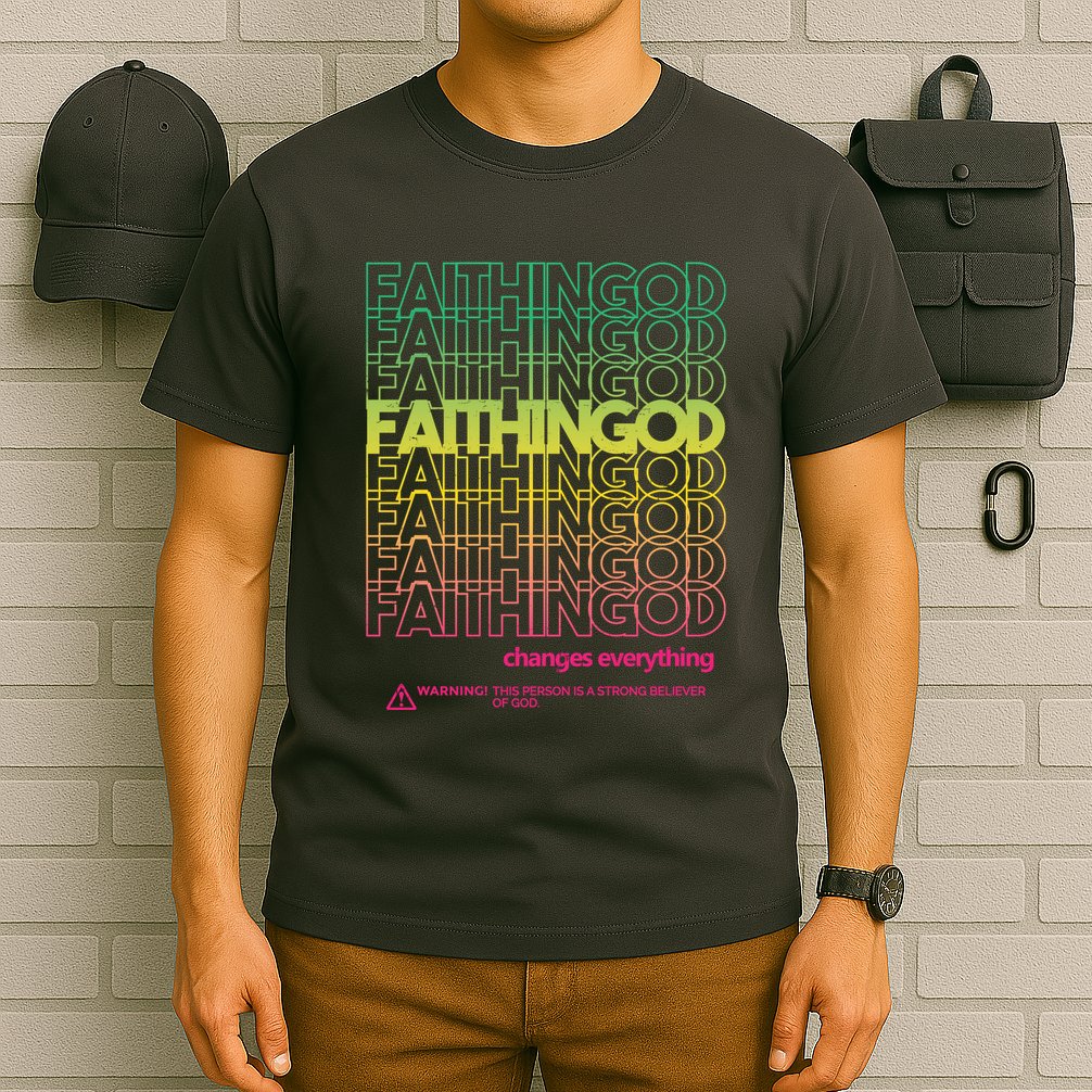 Faith In God Changes Everything T-Shirt