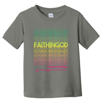 Faith In God Changes Everything Toddler T-Shirt