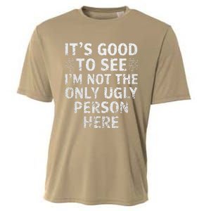 Funny ItS Good To See IM Not The Only Ugly Person Here Cooling Performance Crew T-Shirt