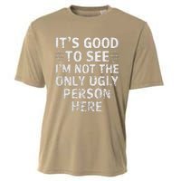 Funny ItS Good To See IM Not The Only Ugly Person Here Cooling Performance Crew T-Shirt