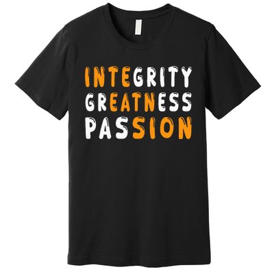 Funny Integrity Greatness Passion Cool Premium T-Shirt