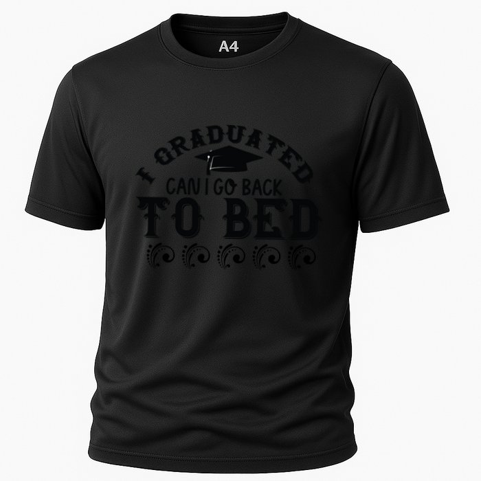 Funny I Graduated Can I Go Back To Bed Now Graduation Humor Cooling Performance Crew T-Shirt