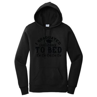 Funny I Graduated Can I Go Back To Bed Now Graduation Humor Women's Pullover Hoodie