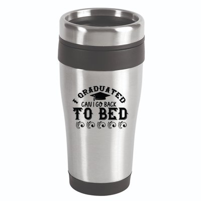 Funny I Graduated Can I Go Back To Bed Now Graduation Humor 16oz Travel Tumbler