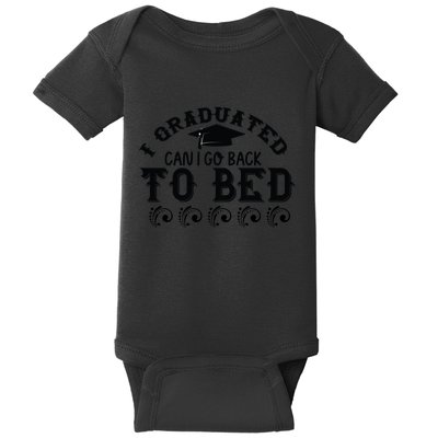 Funny I Graduated Can I Go Back To Bed Now Graduation Humor Baby Bodysuit