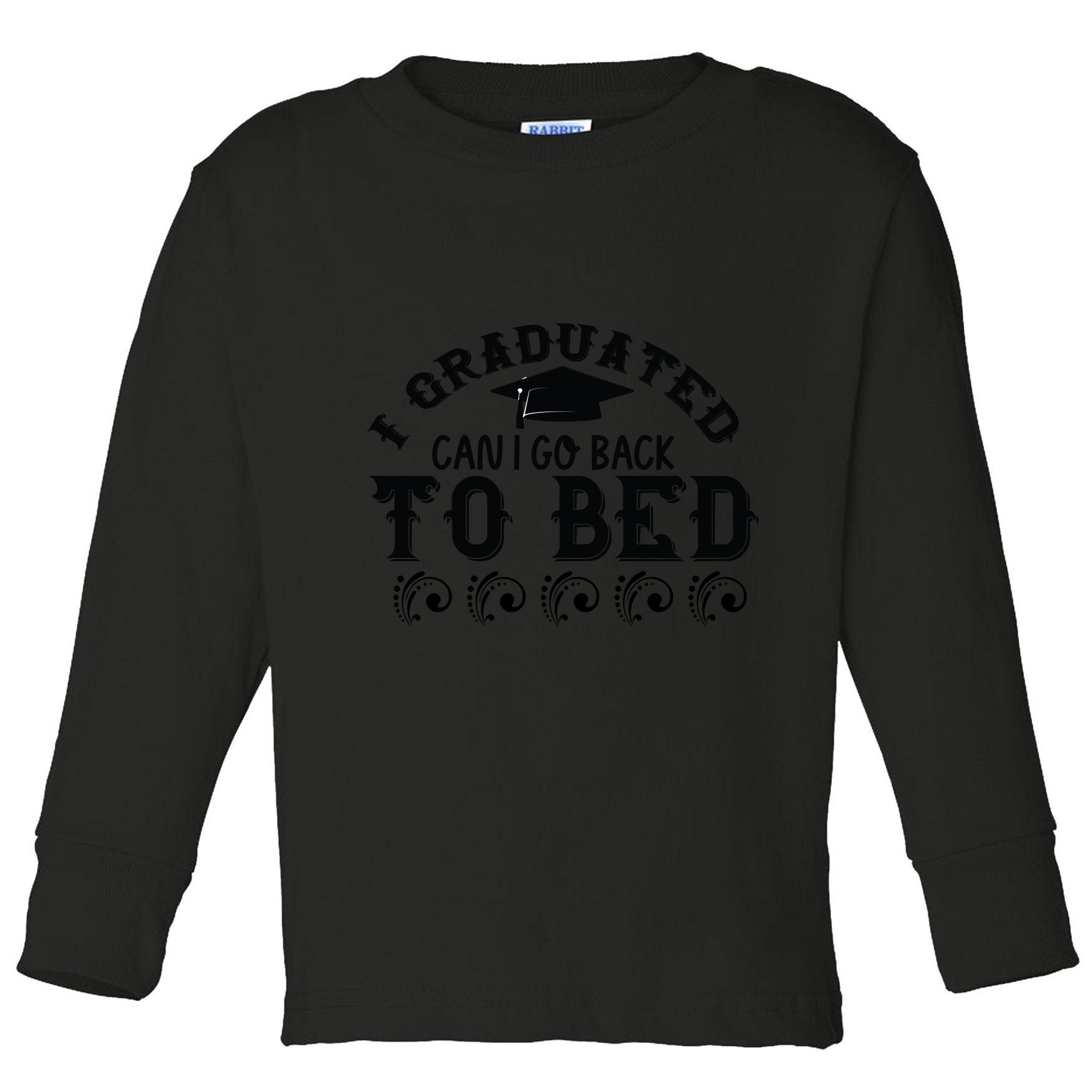 Funny I Graduated Can I Go Back To Bed Now Graduation Humor Toddler Long Sleeve Shirt