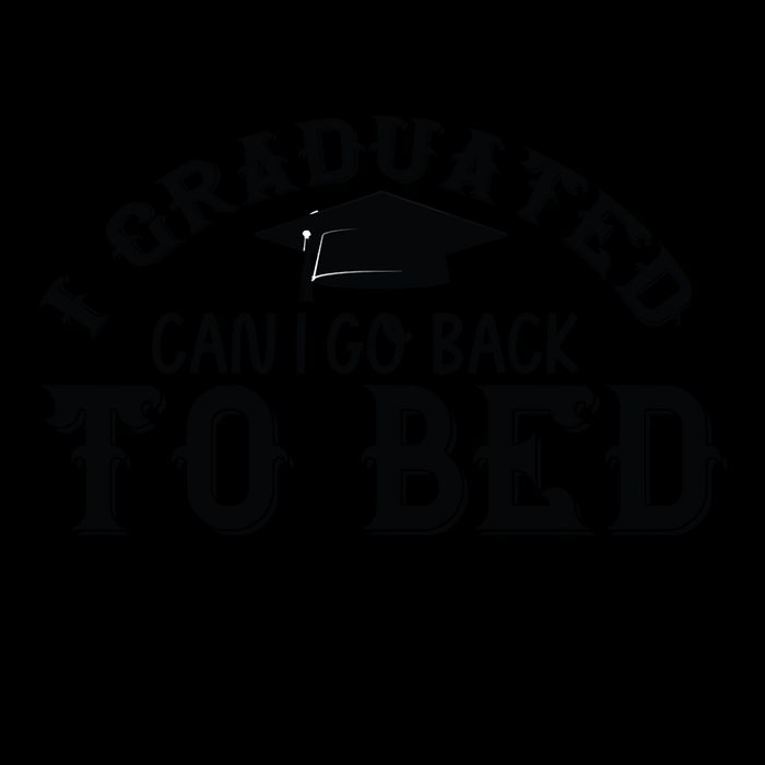 Funny I Graduated Can I Go Back To Bed Now Graduation Humor Toddler T-Shirt