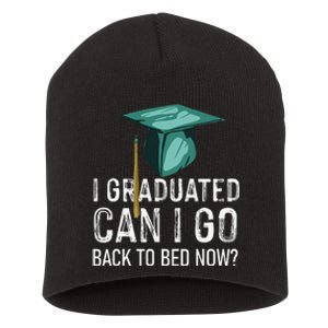 funny I Graduated Can I Go Back To Bed Now Short Acrylic Beanie