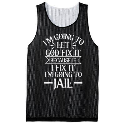 Funny Im Going To Let God Fix ItIf I Fix Im Going To Jail Mesh Reversible Basketball Jersey Tank