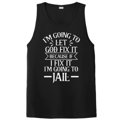 Funny Im Going To Let God Fix ItIf I Fix Im Going To Jail PosiCharge Competitor Tank