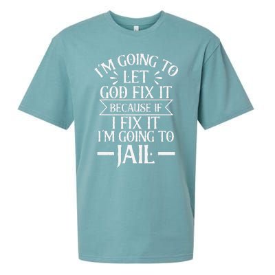 Funny Im Going To Let God Fix ItIf I Fix Im Going To Jail Sueded Cloud Jersey T-Shirt