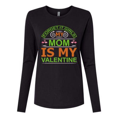 Forget It Girls My Mom Is My Valentine Womens Cotton Relaxed Long Sleeve T-Shirt