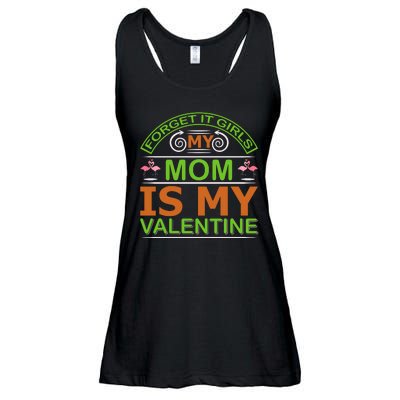 Forget It Girls My Mom Is My Valentine Ladies Essential Flowy Tank