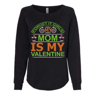 Forget It Girls My Mom Is My Valentine Womens California Wash Sweatshirt