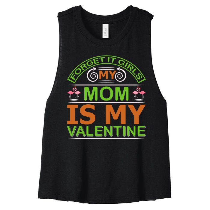 Forget It Girls My Mom Is My Valentine Women's Racerback Cropped Tank