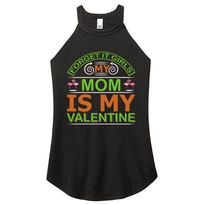 Forget It Girls My Mom Is My Valentine Women's Perfect Tri Rocker Tank