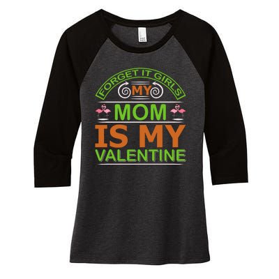 Forget It Girls My Mom Is My Valentine Women's Tri-Blend 3/4-Sleeve Raglan Shirt