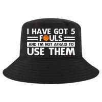 Funny I've Got 5 Fouls Funny Basketball Player Basketball Quotes Cool Comfort Performance Bucket Hat