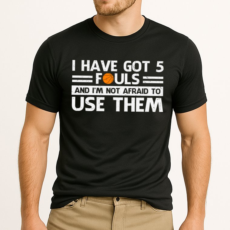 Funny I've Got 5 Fouls Funny Basketball Player Basketball Quotes Performance Shirt