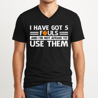 Funny I've Got 5 Fouls Funny Basketball Player Basketball Quotes V-Neck T-Shirt