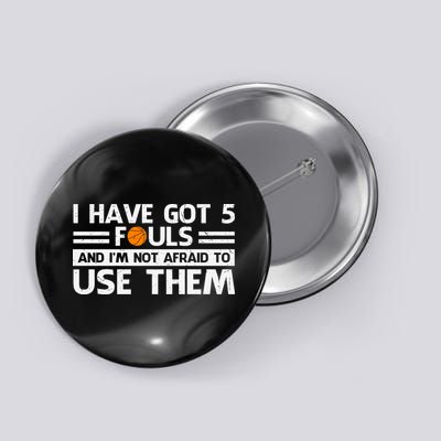 Funny I've Got 5 Fouls Funny Basketball Player Basketball Quotes Button