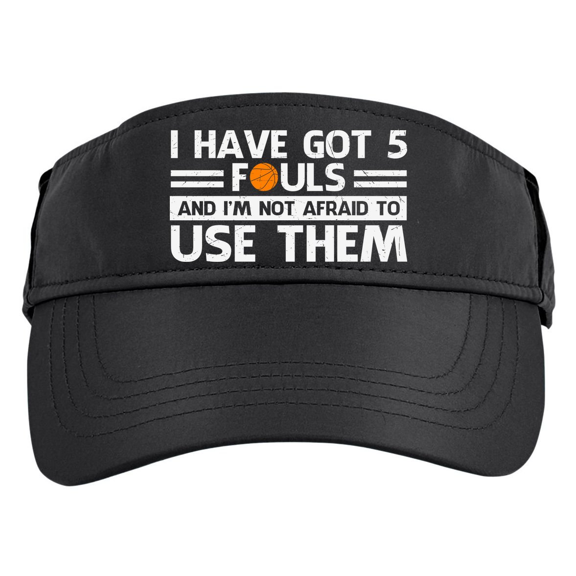 Funny I've Got 5 Fouls Funny Basketball Player Basketball Quotes Adult Drive Performance Visor