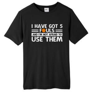 Funny I've Got 5 Fouls Funny Basketball Player Basketball Quotes Tall Fusion ChromaSoft Performance T-Shirt