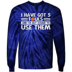 Funny I've Got 5 Fouls Funny Basketball Player Basketball Quotes Tie-Dye Long Sleeve Shirt