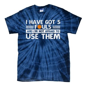 Funny I've Got 5 Fouls Funny Basketball Player Basketball Quotes Tie-Dye T-Shirt