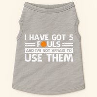 Funny I've Got 5 Fouls Funny Basketball Player Basketball Quotes Doggie Tank