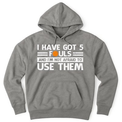 Funny I've Got 5 Fouls Funny Basketball Player Basketball Quotes Hoodie