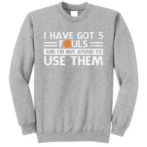 Funny I've Got 5 Fouls Funny Basketball Player Basketball Quotes Tall Sweatshirt