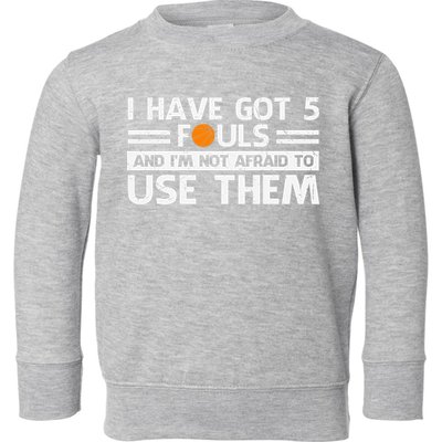 Funny I've Got 5 Fouls Funny Basketball Player Basketball Quotes Toddler Sweatshirt