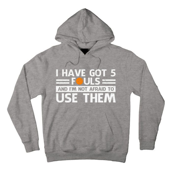 Funny I've Got 5 Fouls Funny Basketball Player Basketball Quotes Tall Hoodie