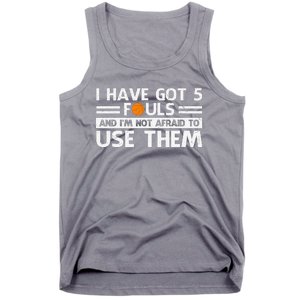 Funny I've Got 5 Fouls Funny Basketball Player Basketball Quotes Tank Top