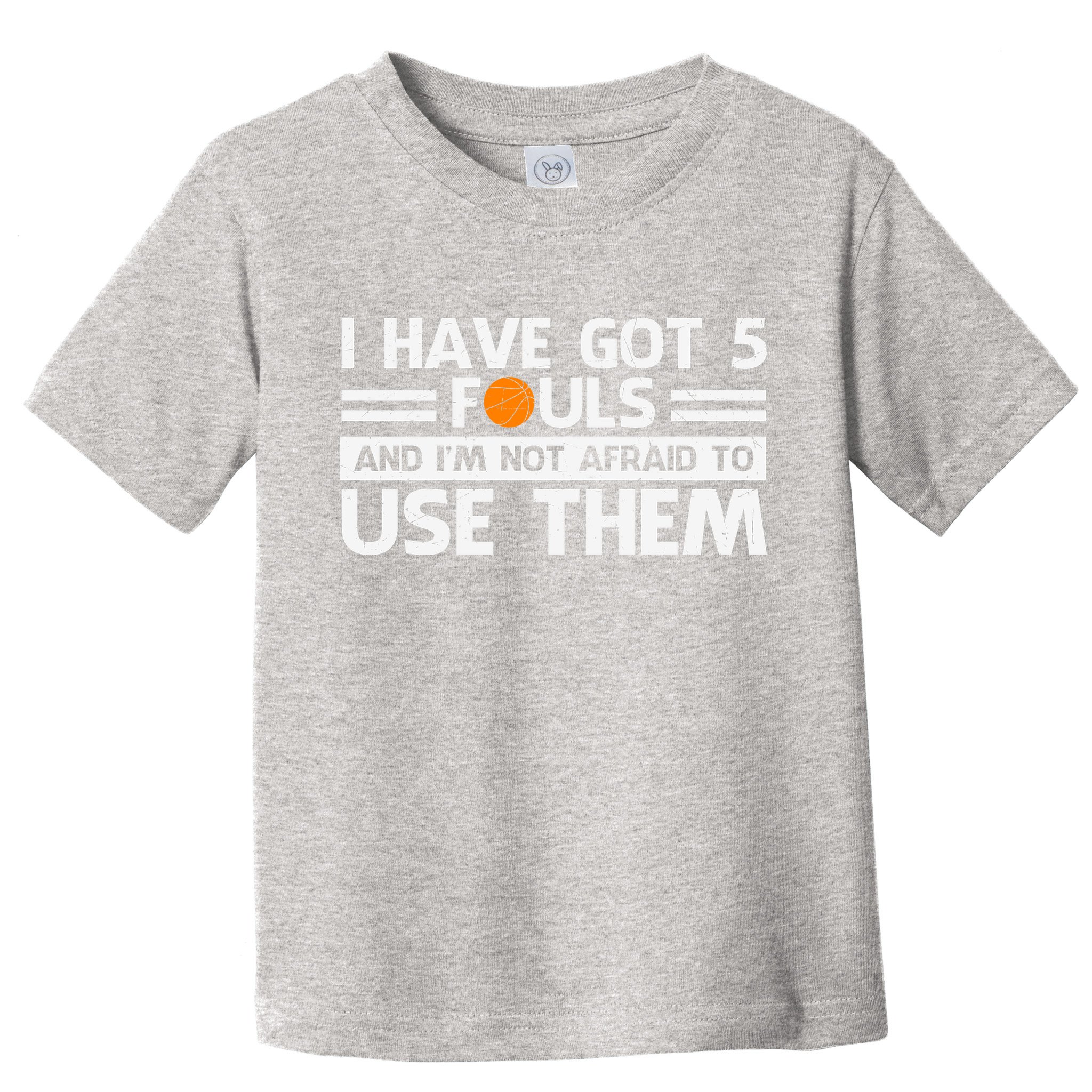 Funny I've Got 5 Fouls Funny Basketball Player Basketball Quotes Toddler T-Shirt