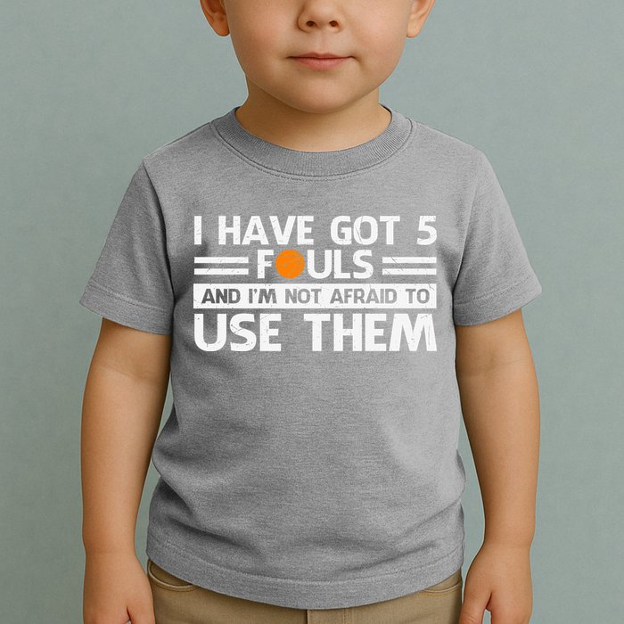 Funny I've Got 5 Fouls Funny Basketball Player Basketball Quotes Toddler T-Shirt