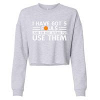 Funny I've Got 5 Fouls Funny Basketball Player Basketball Quotes Cropped Pullover Crew