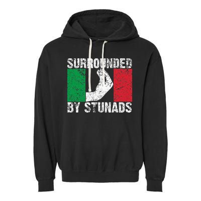 Funny Italian Gift For Cool Surrounded By Stunads Garment-Dyed Fleece Hoodie