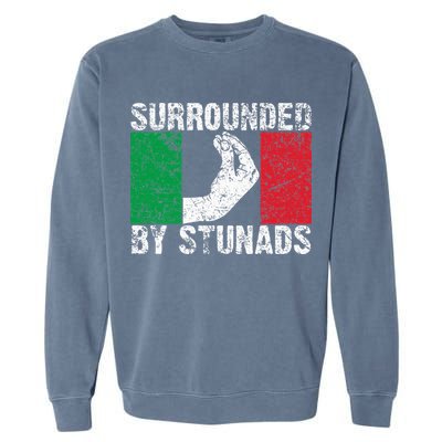 Funny Italian Gift For Cool Surrounded By Stunads Garment-Dyed Sweatshirt