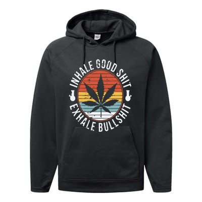 Funny Inhale Good Shit Exhale Gift Bullshit Weed Marijuana Cannabis Performance Fleece Hoodie